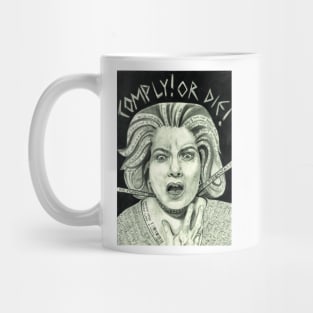 Comply! Or Die! Mug